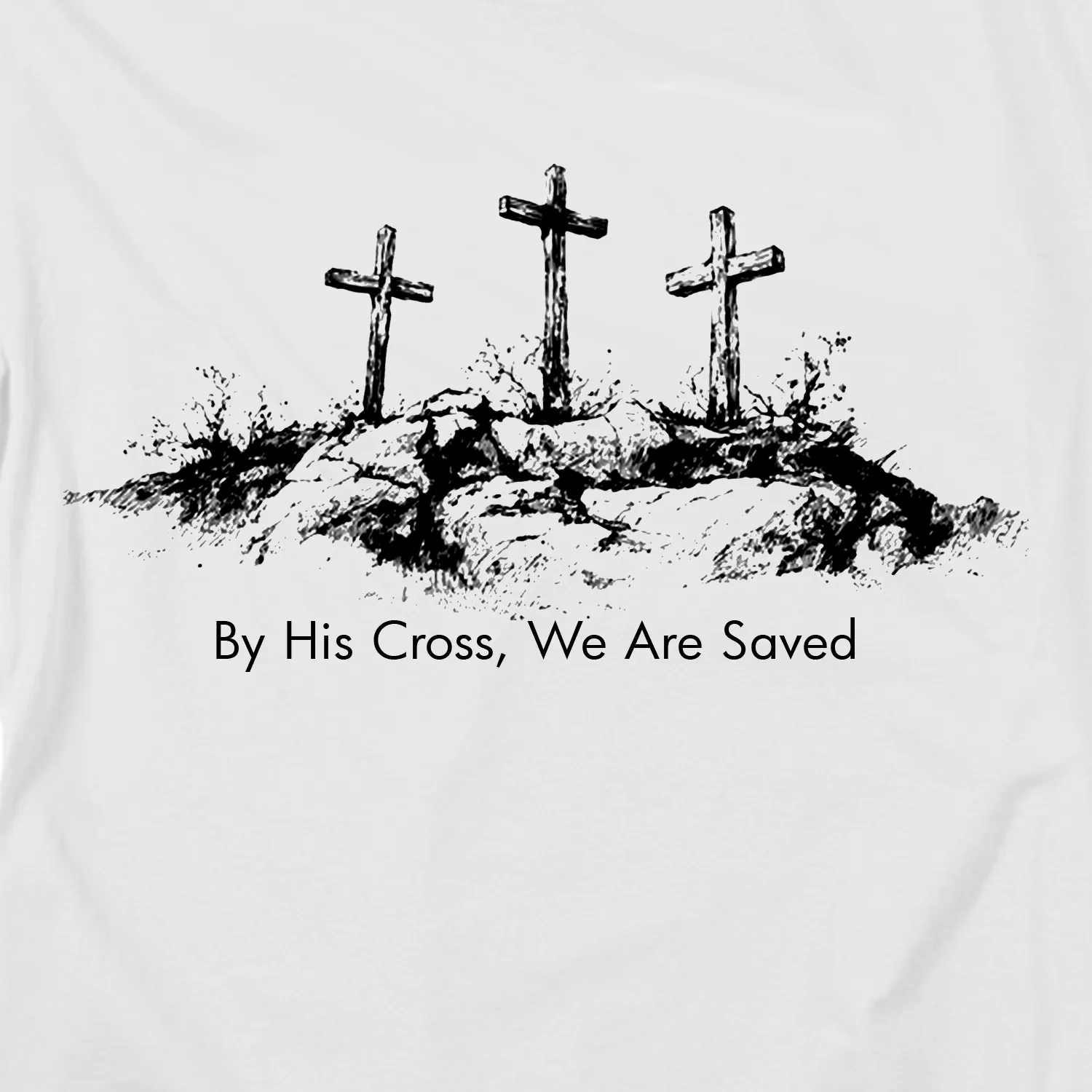 By His Cross, We Are Saved Tee – view 2
